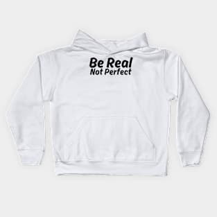 Be Real Not Perfect Kids Hoodie